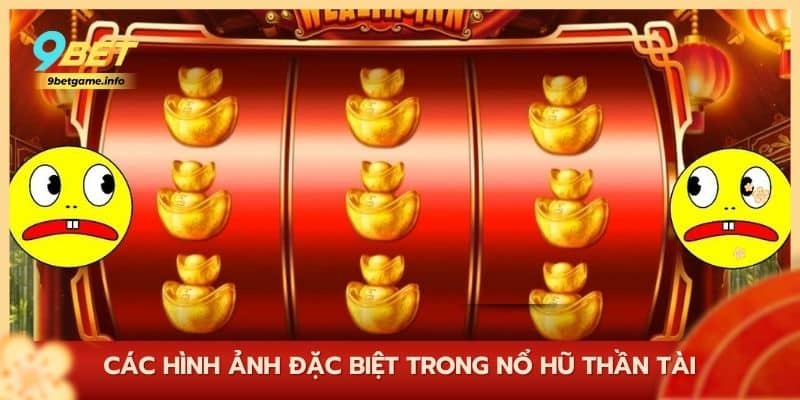 Các hình ảnh đặc biệt trong nổ hũ Thần Tài