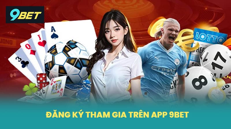 Đăng ký tham gia trên App 9BET