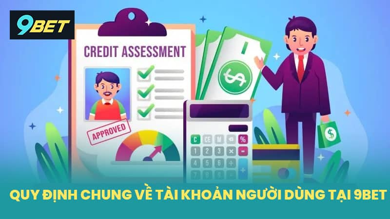 Quy định chung về tài khoản người dùng tại 9BET