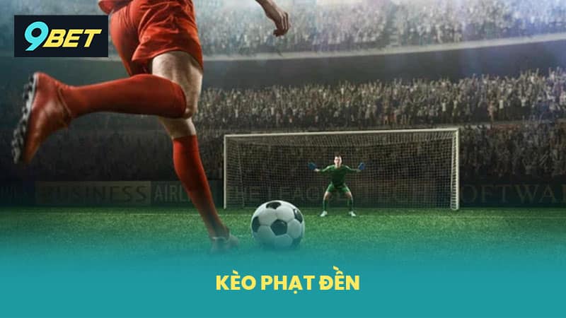 Kèo Phạt Đền 9BET Hướng Dẫn Cách Chơi Chi Tiết Dễ Thắng