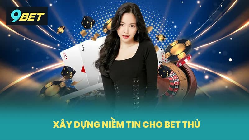 Xây dựng niềm tin cho bet thủ