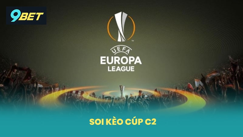 Soi Kèo Cúp C2 9BET Nhận Định Chính Xác Dự Đoán Tỷ Lệ Chuẩn