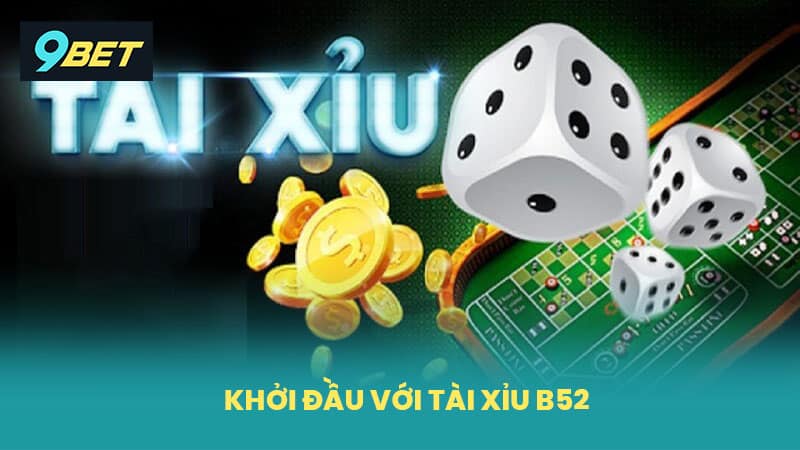 Khởi đầu với tài xỉu B52
