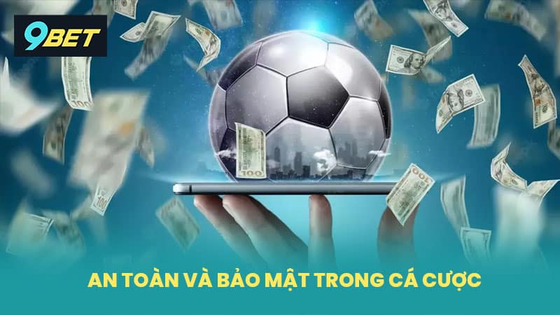 Mạng Lưới Hệ Thống An Toàn Và Bảo Mật Trong Cá Cược
