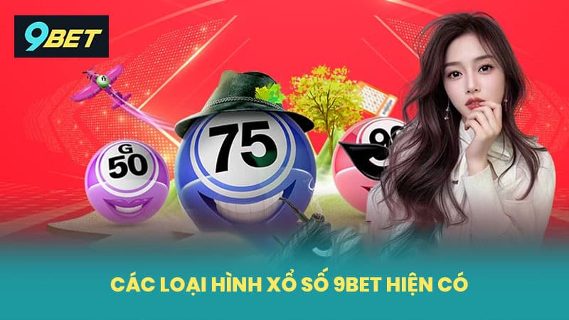Các loại hình xổ số 9BET hiện có